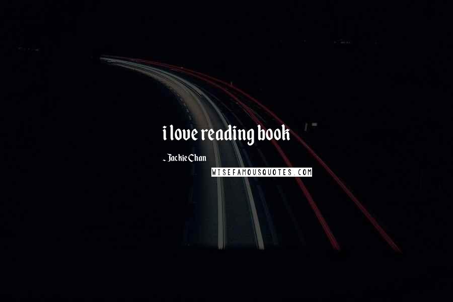 Jackie Chan Quotes: i love reading book