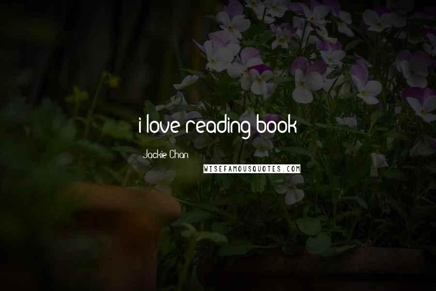 Jackie Chan Quotes: i love reading book