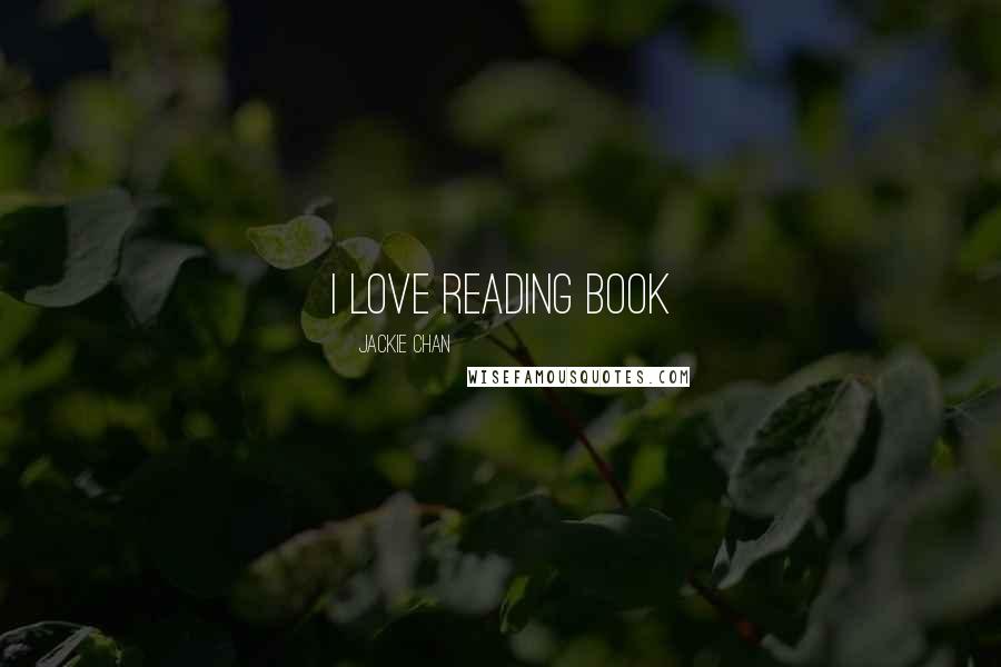 Jackie Chan Quotes: i love reading book