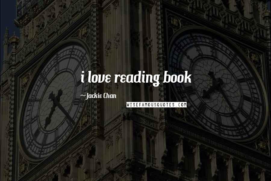 Jackie Chan Quotes: i love reading book