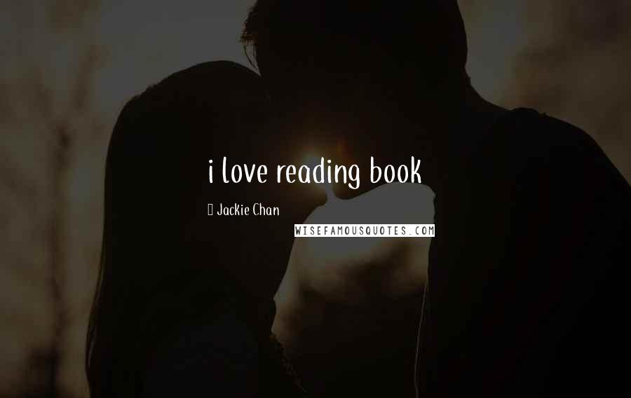 Jackie Chan Quotes: i love reading book