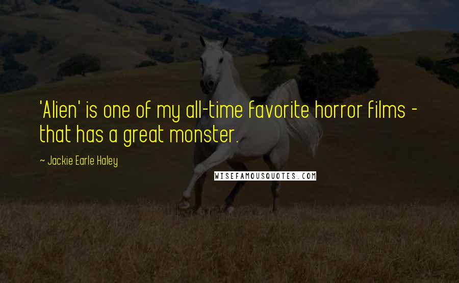 Jackie Earle Haley Quotes: 'Alien' is one of my all-time favorite horror films - that has a great monster.