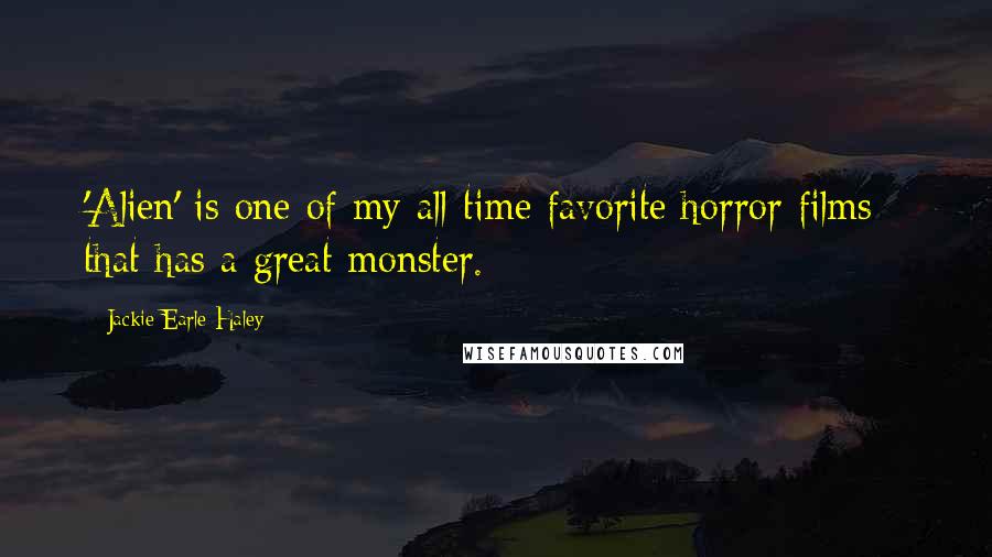 Jackie Earle Haley Quotes: 'Alien' is one of my all-time favorite horror films - that has a great monster.