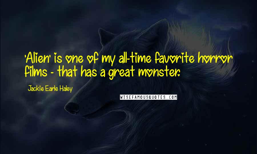 Jackie Earle Haley Quotes: 'Alien' is one of my all-time favorite horror films - that has a great monster.