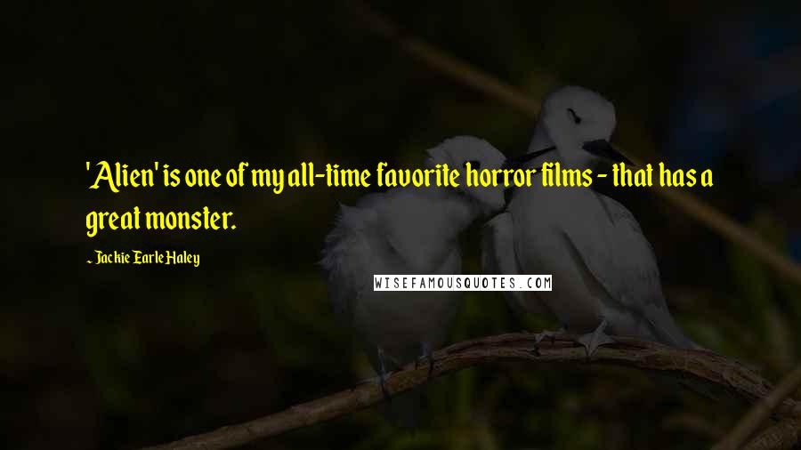 Jackie Earle Haley Quotes: 'Alien' is one of my all-time favorite horror films - that has a great monster.