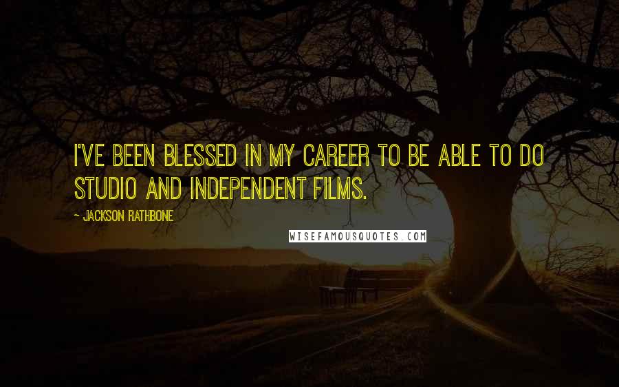 Jackson Rathbone Quotes: I've been blessed in my career to be able to do studio and independent films.