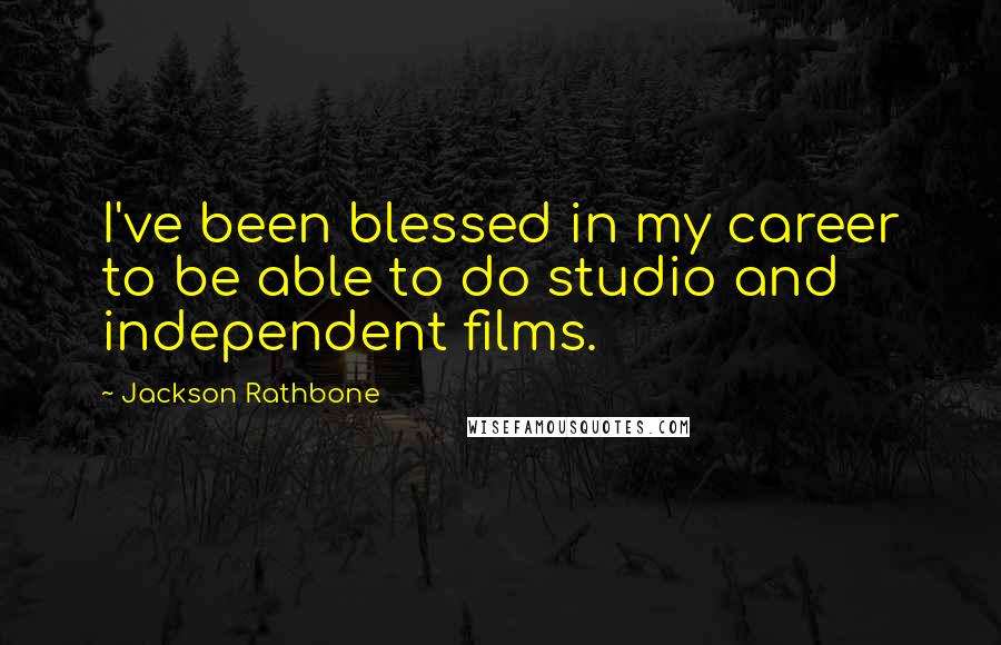 Jackson Rathbone Quotes: I've been blessed in my career to be able to do studio and independent films.