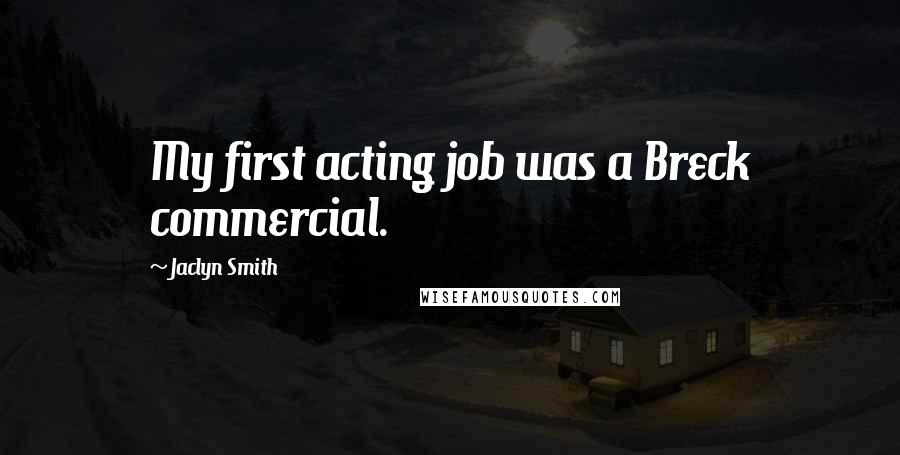 Jaclyn Smith Quotes: My first acting job was a Breck commercial.