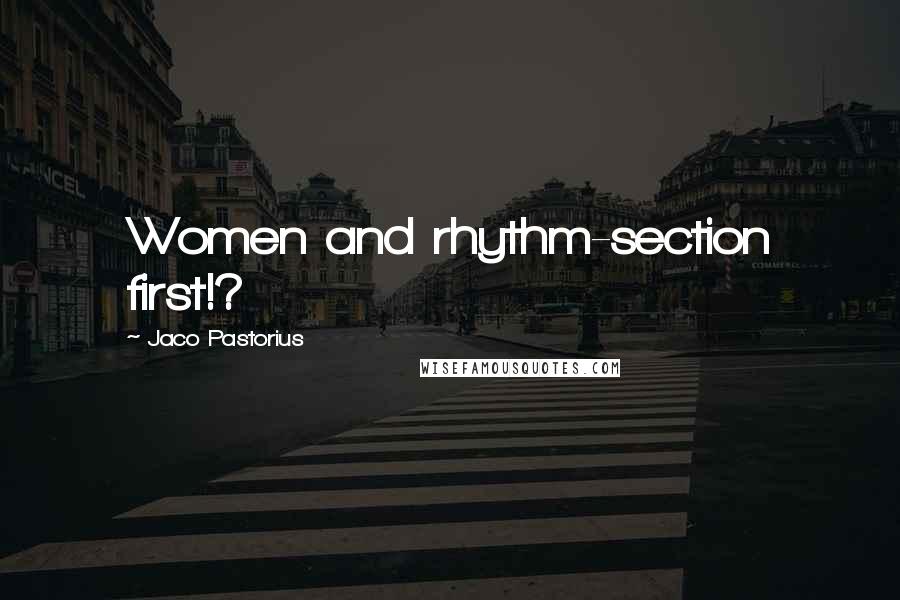 Jaco Pastorius Quotes: Women and rhythm-section first!?