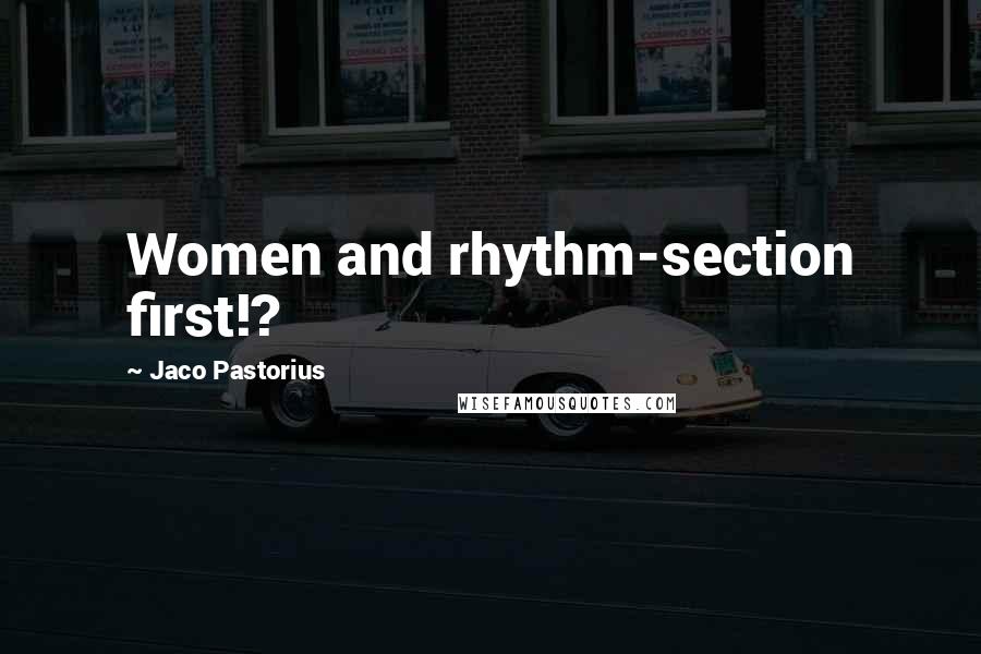 Jaco Pastorius Quotes: Women and rhythm-section first!?