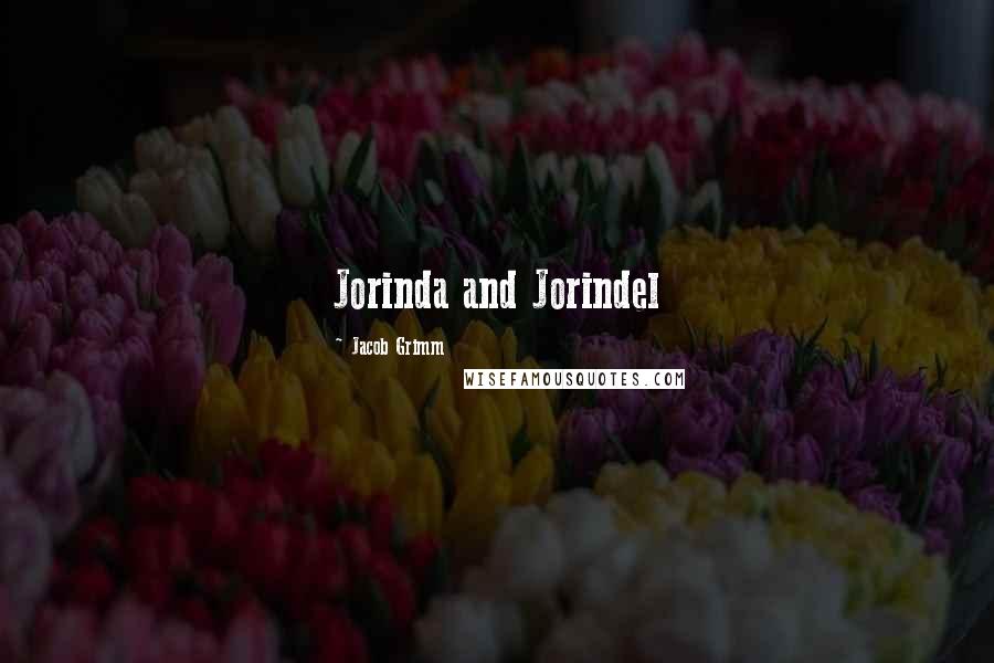 Jacob Grimm Quotes: Jorinda and Jorindel