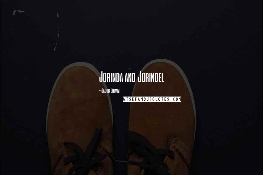 Jacob Grimm Quotes: Jorinda and Jorindel