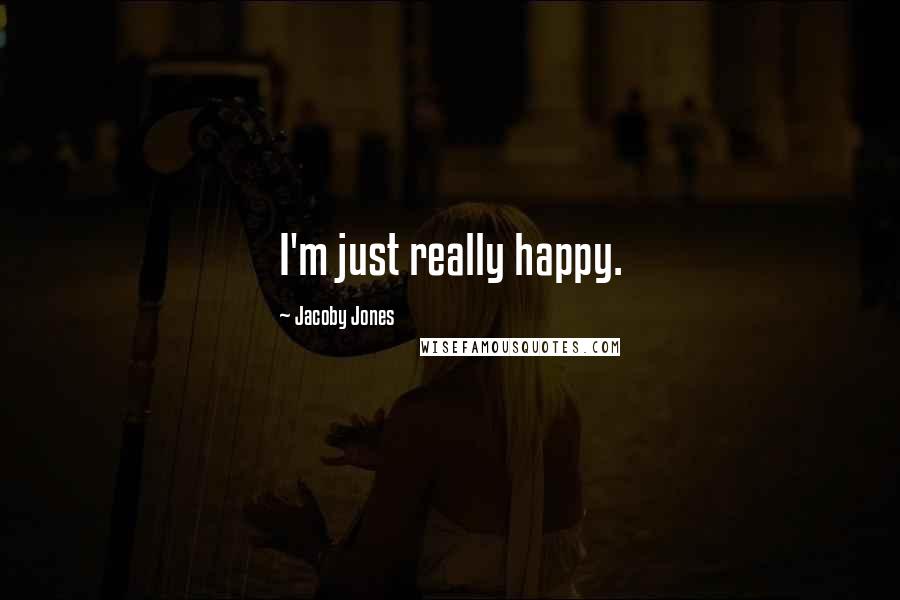 Jacoby Jones Quotes: I'm just really happy.
