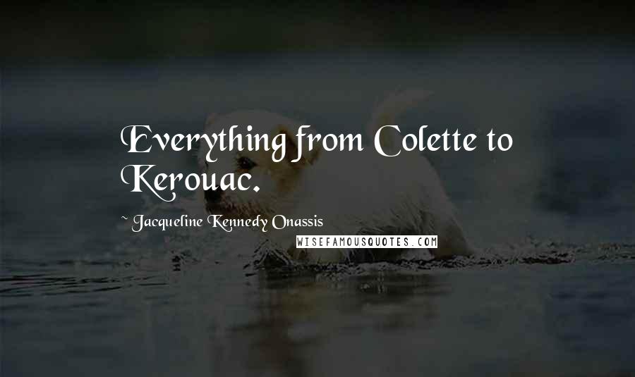 Jacqueline Kennedy Onassis Quotes: Everything from Colette to Kerouac.