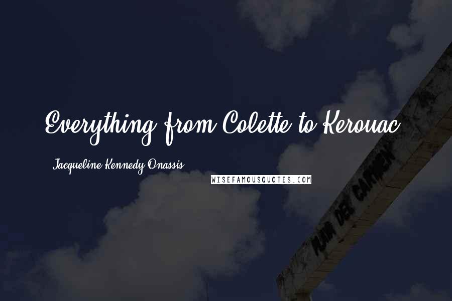 Jacqueline Kennedy Onassis Quotes: Everything from Colette to Kerouac.