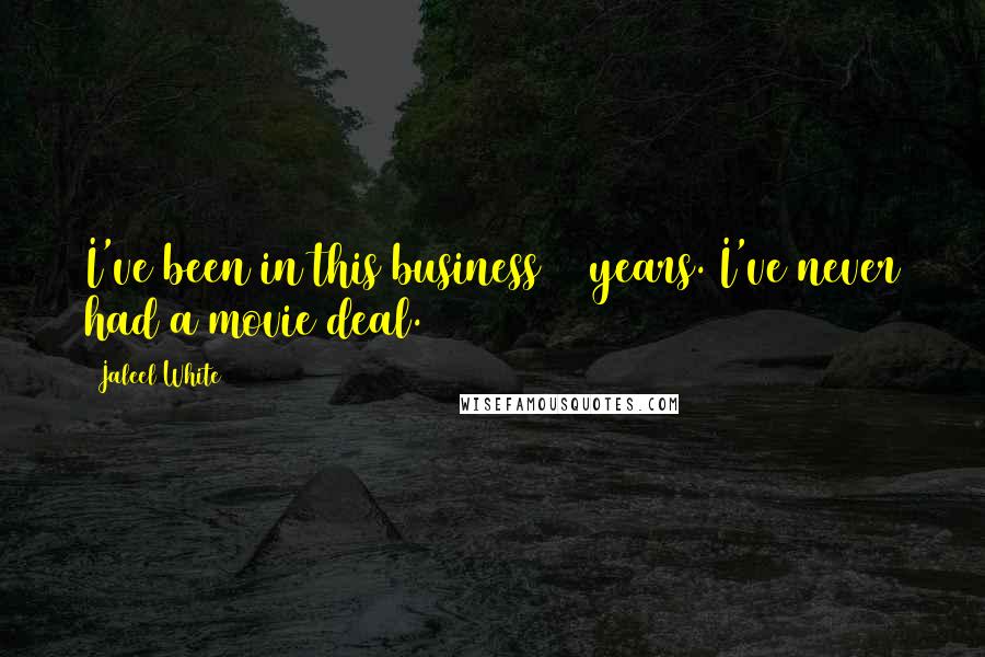 Jaleel White Quotes: I've been in this business 31 years. I've never had a movie deal.