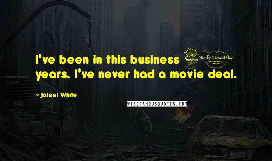 Jaleel White Quotes: I've been in this business 31 years. I've never had a movie deal.