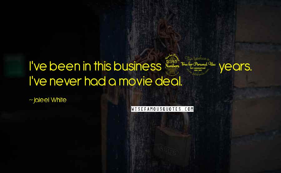 Jaleel White Quotes: I've been in this business 31 years. I've never had a movie deal.