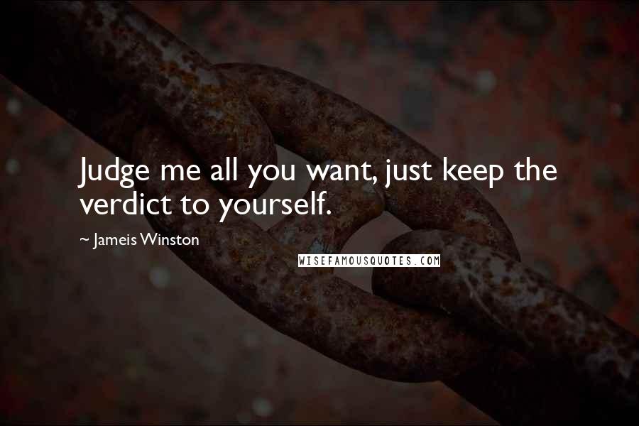 Jameis Winston Quotes: Judge me all you want, just keep the verdict to yourself.
