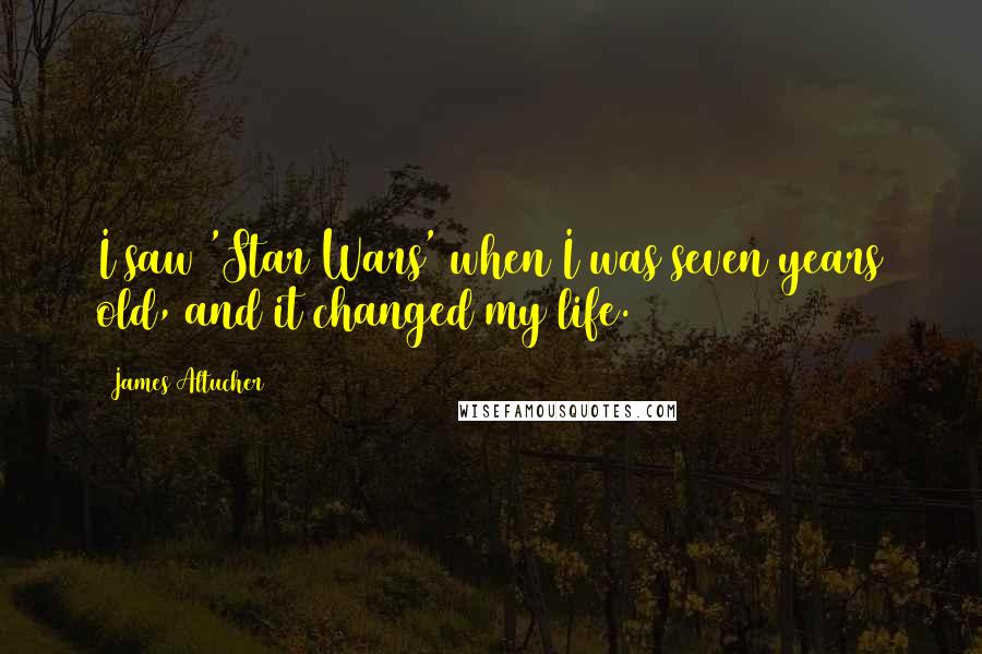 James Altucher Quotes: I saw 'Star Wars' when I was seven years old, and it changed my life.