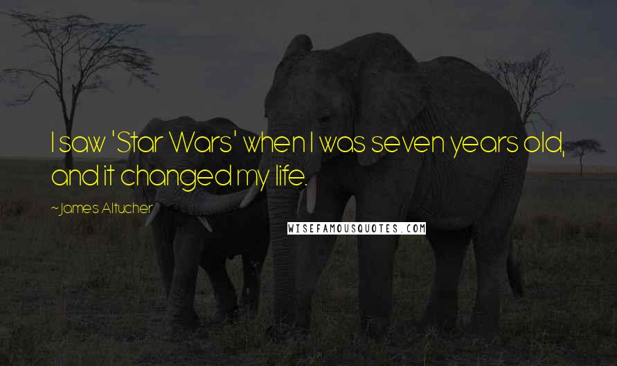 James Altucher Quotes: I saw 'Star Wars' when I was seven years old, and it changed my life.