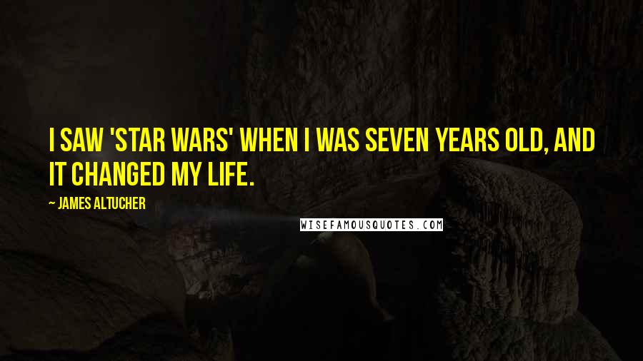 James Altucher Quotes: I saw 'Star Wars' when I was seven years old, and it changed my life.