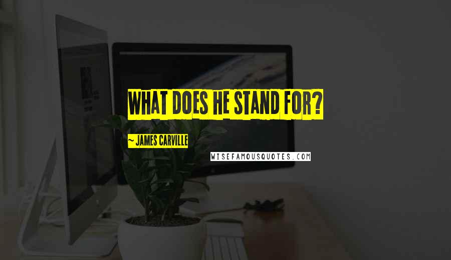 James Carville Quotes: What does he stand for?