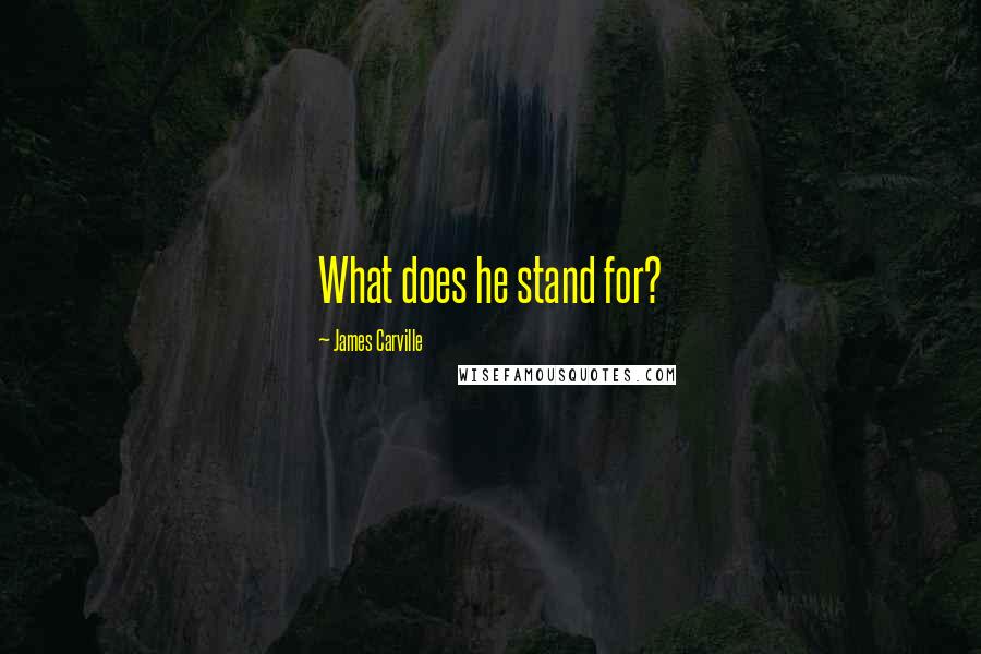 James Carville Quotes: What does he stand for?