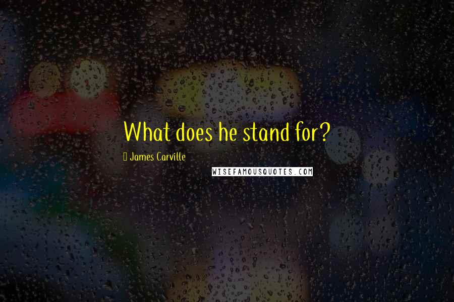 James Carville Quotes: What does he stand for?
