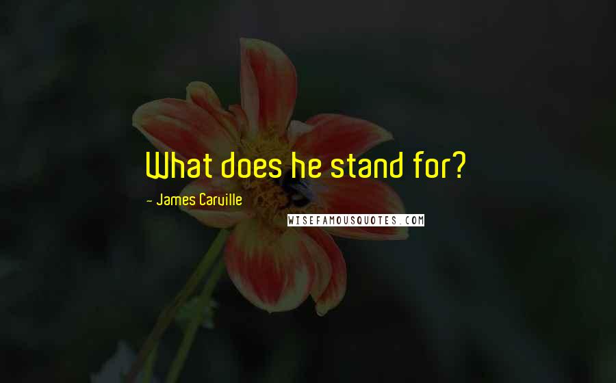 James Carville Quotes: What does he stand for?