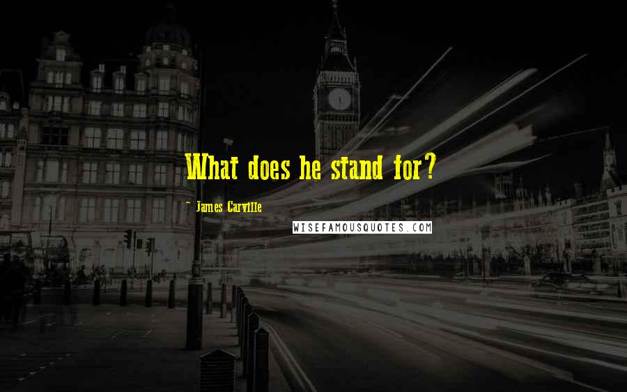 James Carville Quotes: What does he stand for?