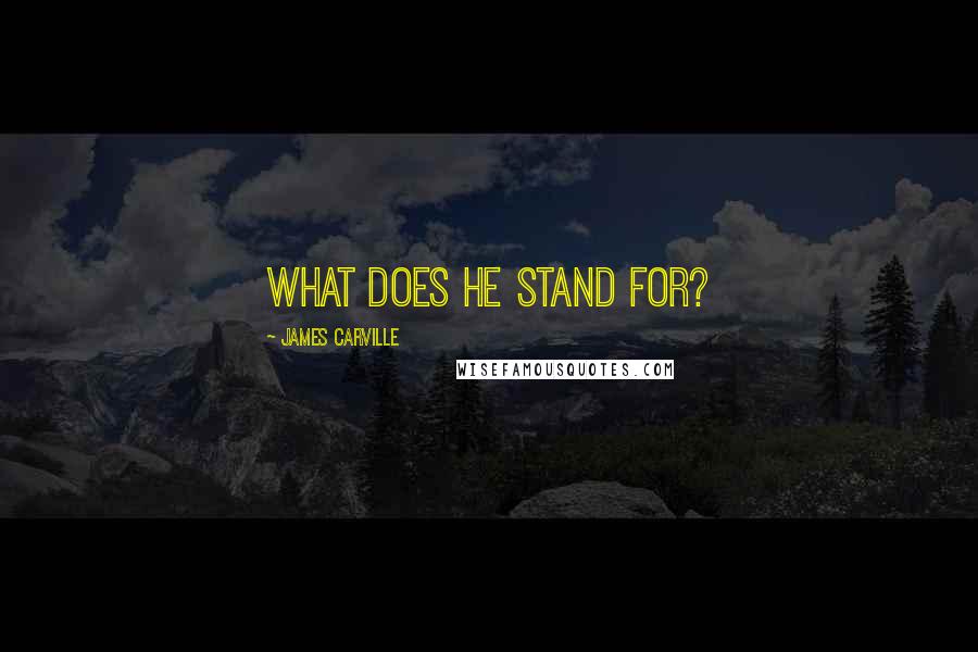 James Carville Quotes: What does he stand for?
