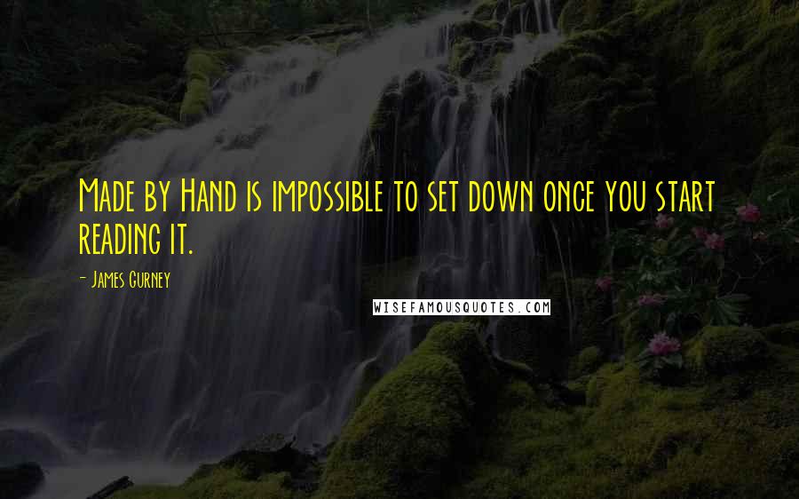 James Gurney Quotes: Made by Hand is impossible to set down once you start reading it.