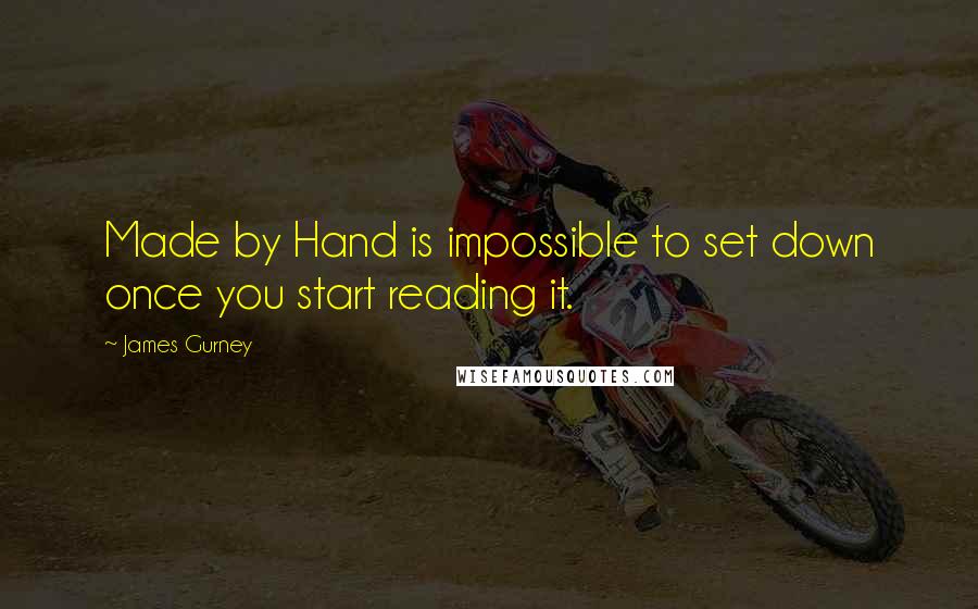 James Gurney Quotes: Made by Hand is impossible to set down once you start reading it.