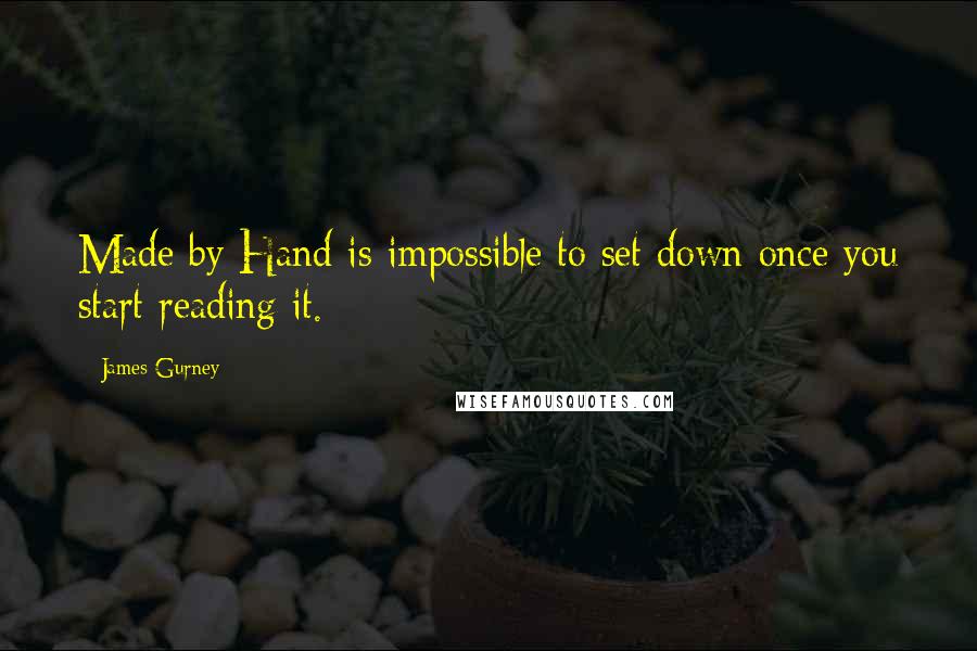 James Gurney Quotes: Made by Hand is impossible to set down once you start reading it.