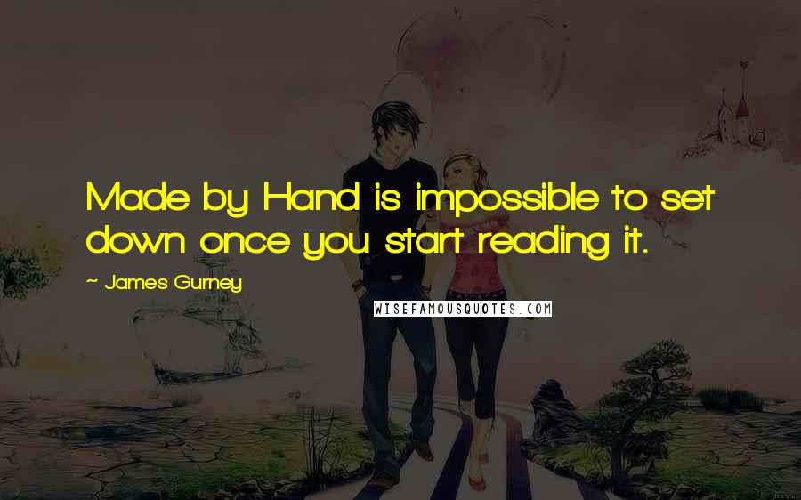 James Gurney Quotes: Made by Hand is impossible to set down once you start reading it.