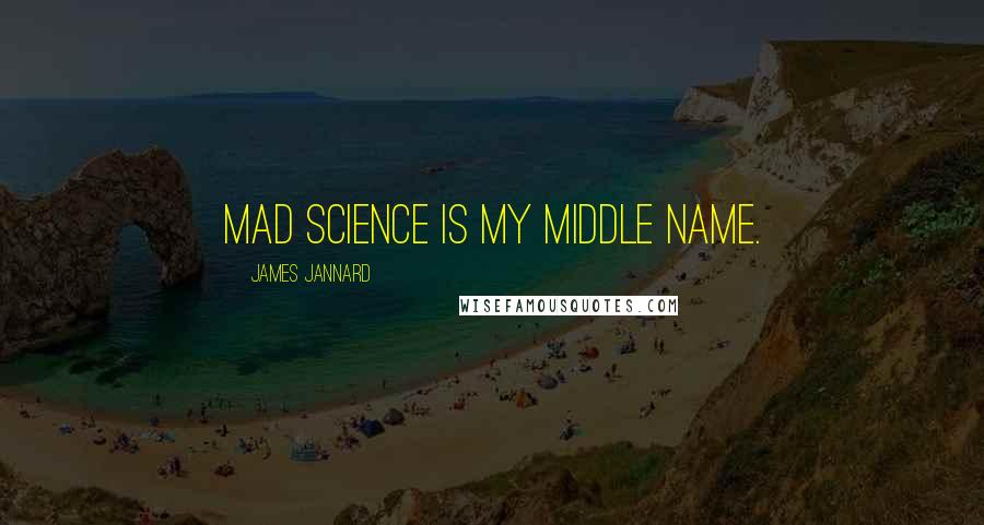 James Jannard Quotes: Mad science is my middle name.