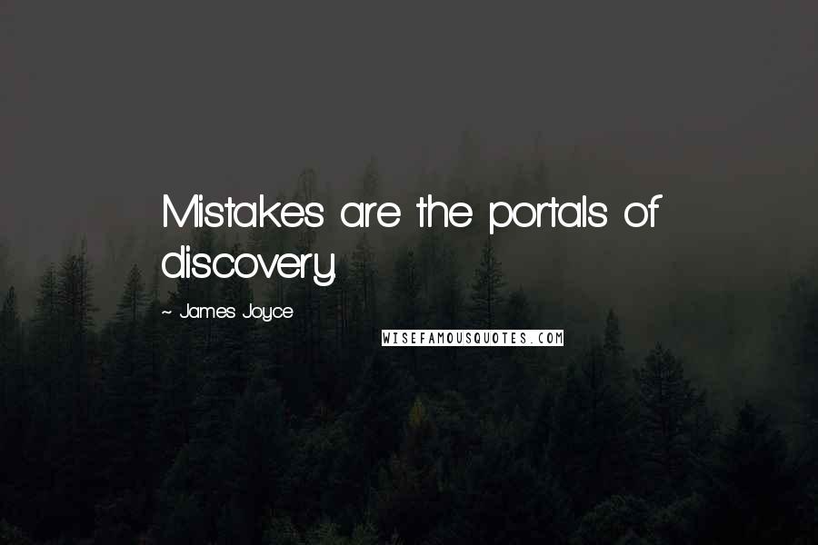 James Joyce Quotes: Mistakes are the portals of discovery.