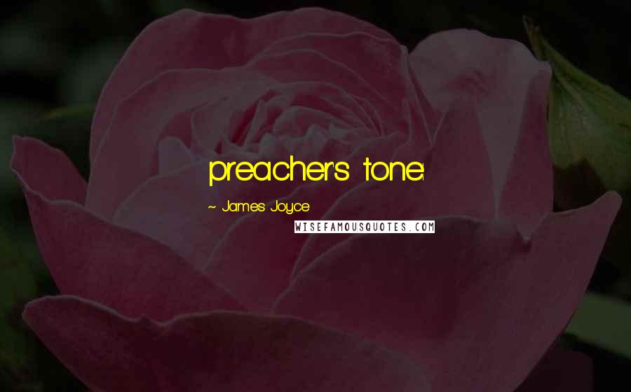 James Joyce Quotes: preacher's tone: