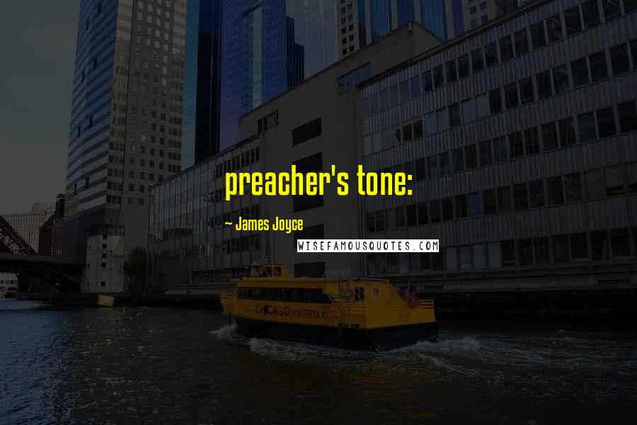 James Joyce Quotes: preacher's tone: