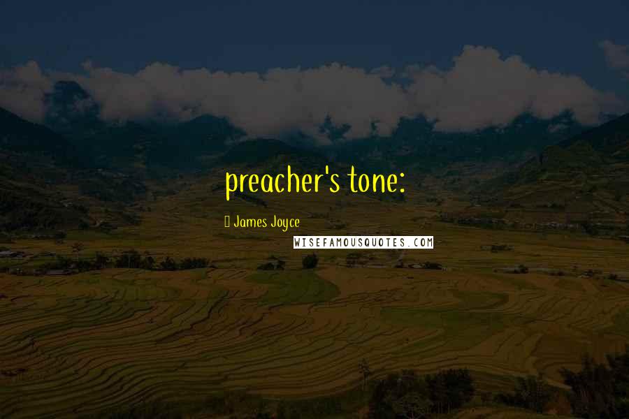 James Joyce Quotes: preacher's tone: