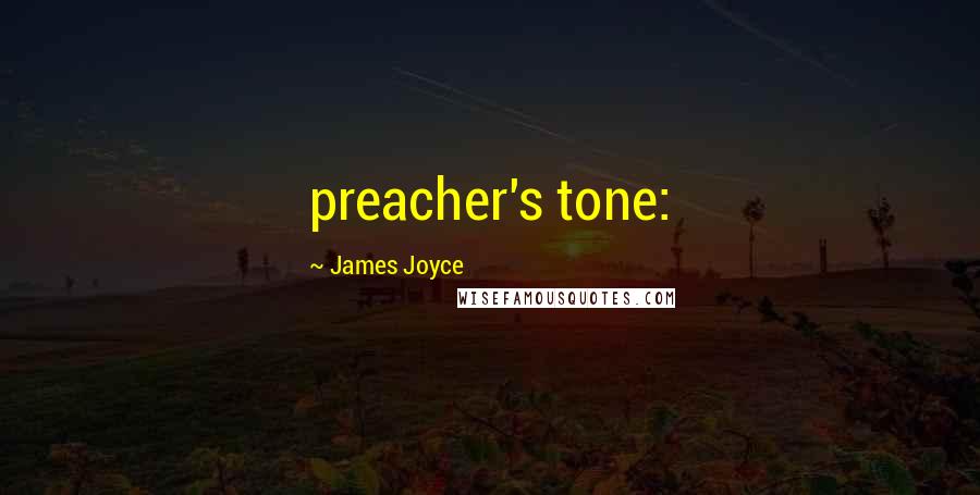 James Joyce Quotes: preacher's tone: