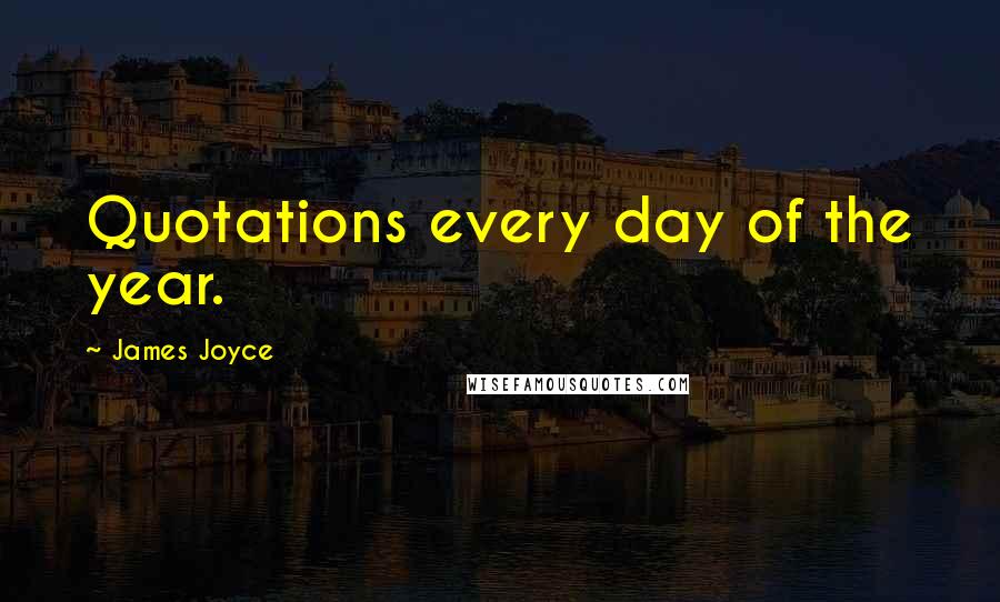 James Joyce Quotes: Quotations every day of the year.