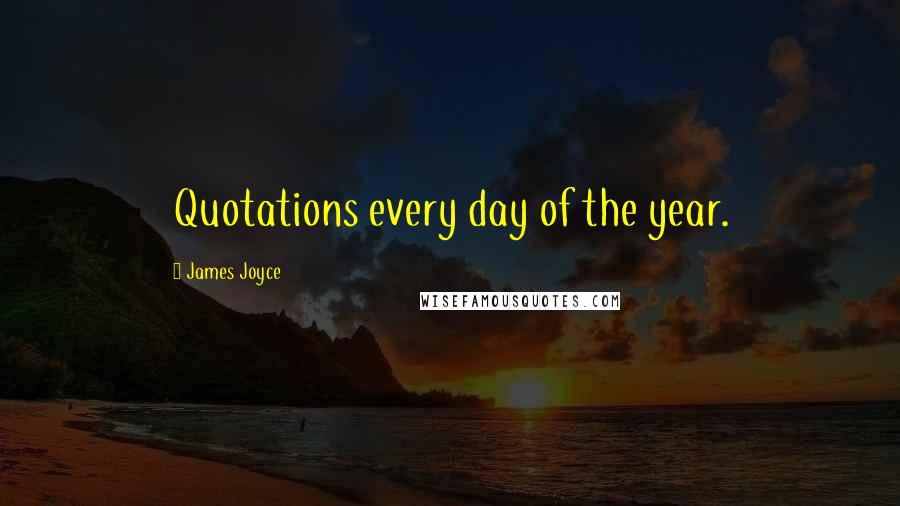 James Joyce Quotes: Quotations every day of the year.