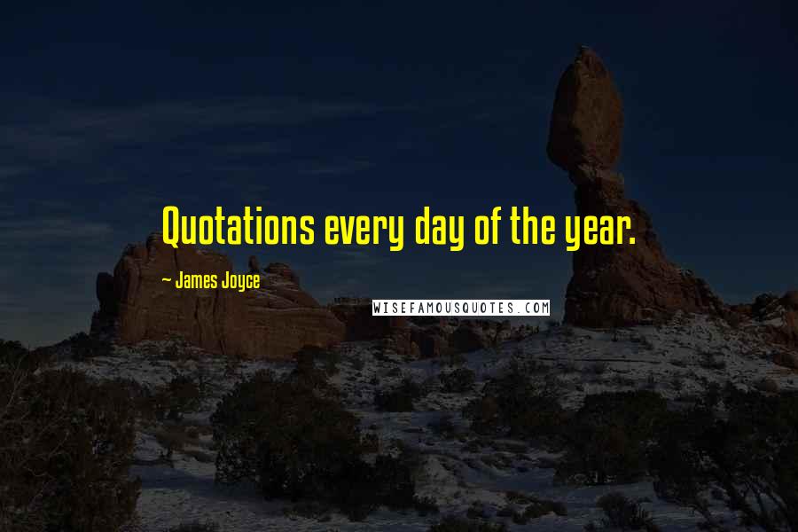 James Joyce Quotes: Quotations every day of the year.