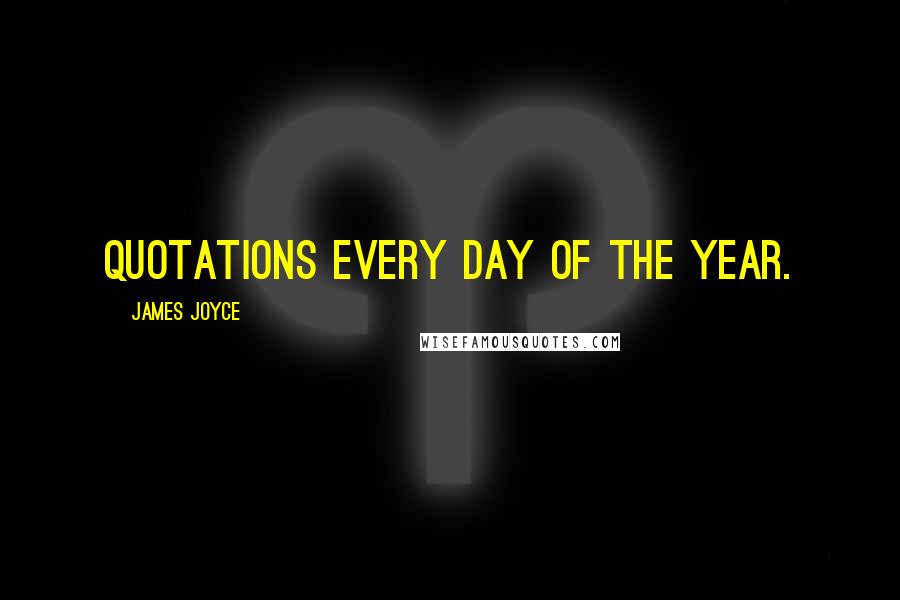 James Joyce Quotes: Quotations every day of the year.