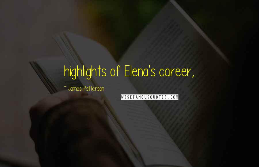 James Patterson Quotes: highlights of Elena's career,