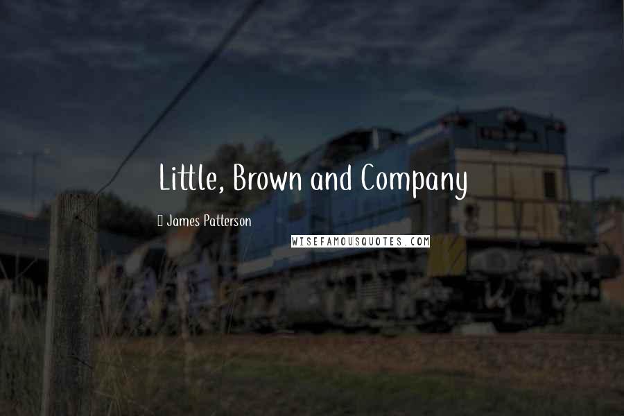 James Patterson Quotes: Little, Brown and Company