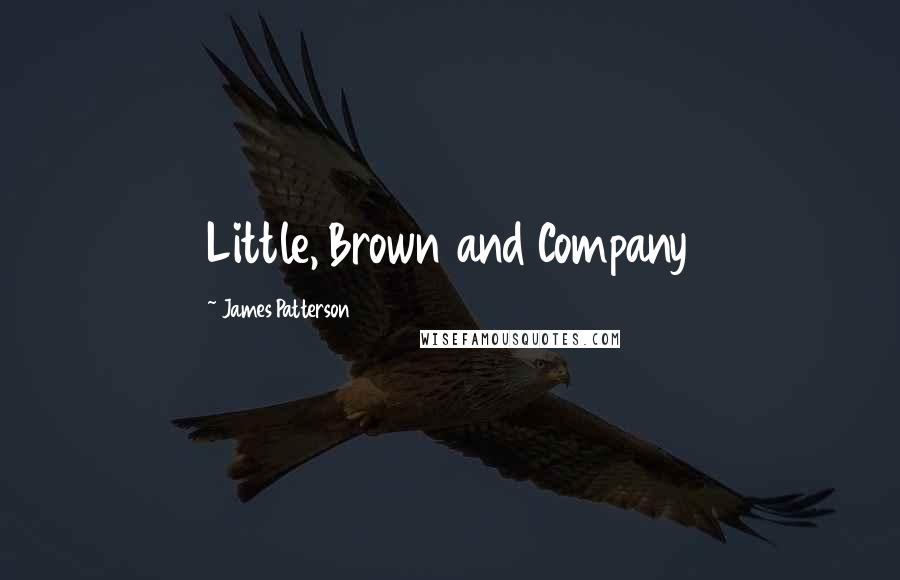 James Patterson Quotes: Little, Brown and Company