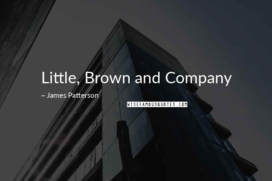 James Patterson Quotes: Little, Brown and Company